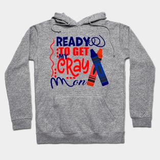 Get Your Cray On Back To School Hoodie